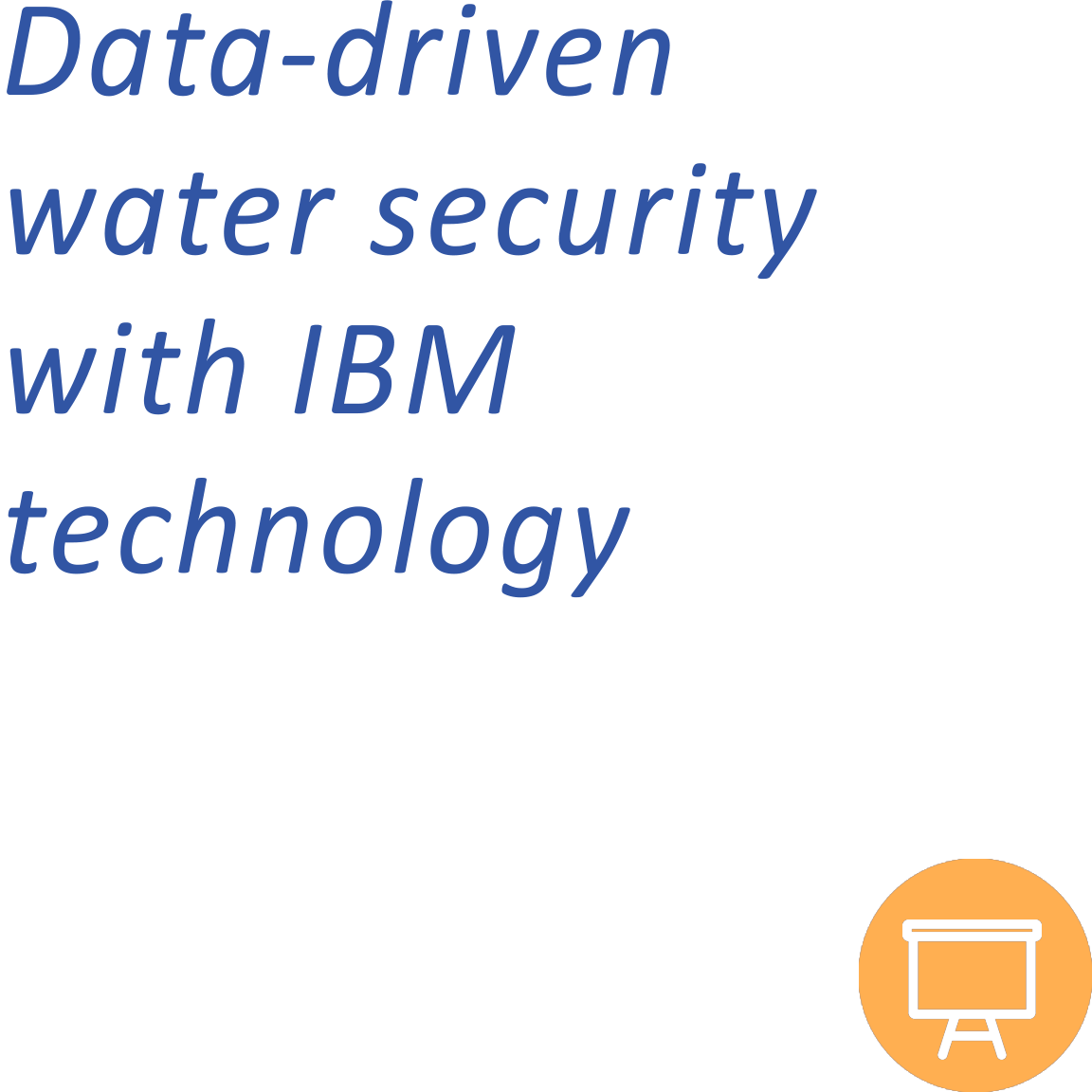 Data-driven Water Security with IBM Technology